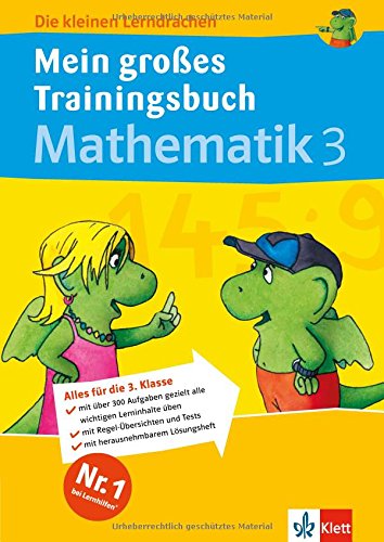 Die kleinen Lerndrachen: Mein großes Trainingsbuch Mathematik 3. Klasse. Der komplette Lernstoff