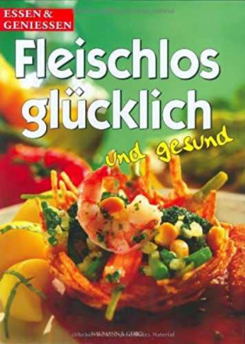 Fleischlos glücklich und gesund Fleischlos glücklich und gesund