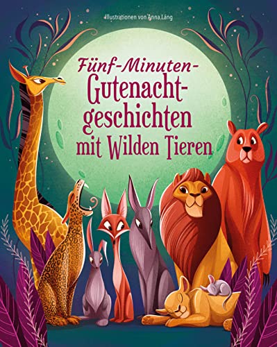 Fünf-Minuten-Gute-Nacht-Geschichten mit Wilden Tieren: für Kinder ab 5 Jahren