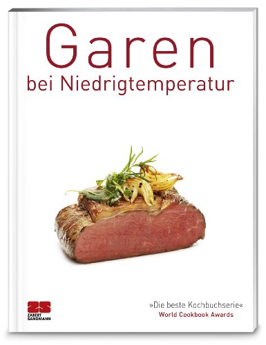 Garen bei Niedrigtemperatur: Ausgezeichnet mit dem World Cookbook Award 'Die beste Kochbuchserie' (Trendkochbuch (20))