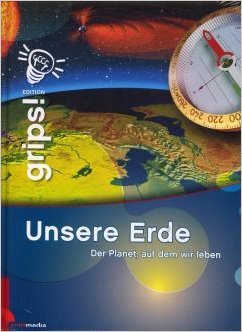 Grips Edition Unsere Erde - Der Planet, auf dem wir leben Grips Edition Unsere Erde - Der Planet, auf dem wir leben