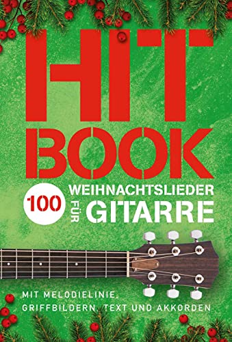 Hitbook - 100 Weihnachtslieder für Gitarre: Mit Melodielinie, Griffbildern, Text und Akkorden (Hitbook: 100 Charthits)