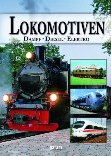 Lokomotiven - Dampf , Diese, Elektro: Dampf - Diesel - Elektro