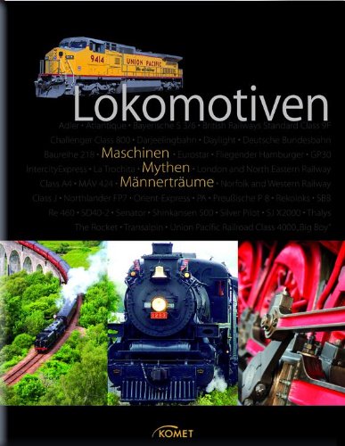 Lokomotiven: Maschinen, Mythen, Männerträume