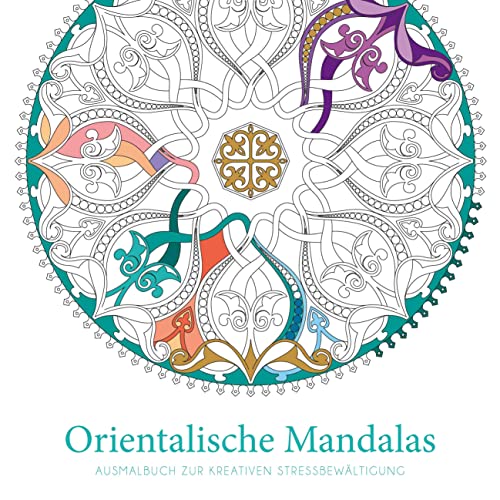 Orientalische Mandalas: Ausmalbuch zur kreativen Stressbewältigung. Malbuch für Erwachsene mit 50 handgezeichneten Originalmotiven