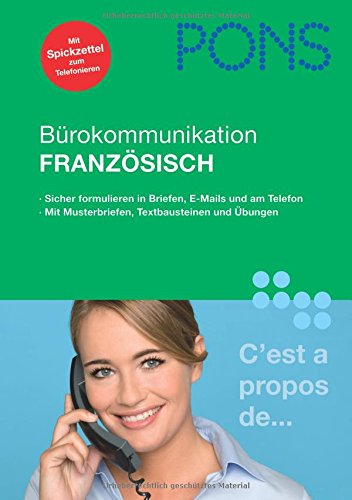 PONS Bürokommunikation Französisch mit dem Untertitel: Musterbriefe, Textbausteine und Übungen für jeden geschäftlichen Anlass.