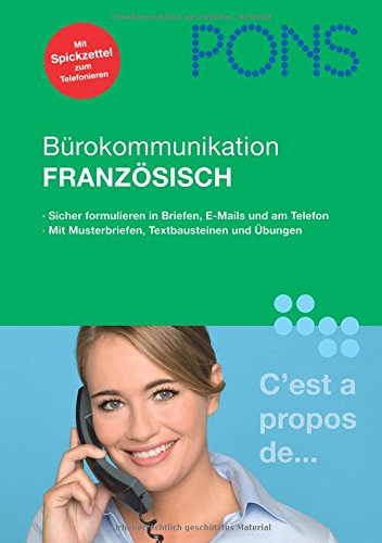 PONS Bürokommunikation Französisch mit dem Untertitel: Musterbriefe, Textbausteine und Übungen für jeden geschäftlichen Anlass. PONS Bürokommunikation Französisch mit dem Untertitel: Musterbriefe, Textbausteine und Übungen für jeden geschäftlichen Anlass.