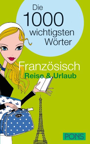 PONS Die 1000 wichtigsten Wörter Französisch Reise und Urlaub