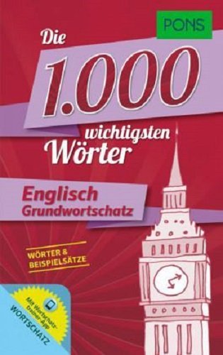 PONS Die 1000 wichtigsten Wörter: PONS Englisch Grundwortschatz PONS Die 1000 wichtigsten Wörter: PONS Englisch Grundwortschatz