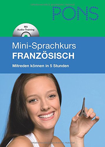 PONS Mini-Sprachkurs Französisch: Mitreden können in 5 Stunden. Mit Mini-CD (mit MP3-Dateien): Grundkenntnisse in 25 Lektionen mit Mini-MP3-CD