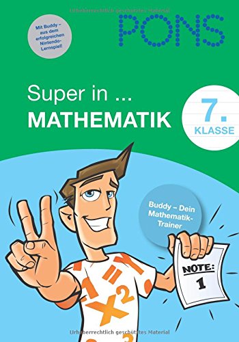 PONS Super in Mathematik. 7. Klasse: Buddy - Dein Mathe-Trainer PONS Super in Mathematik. 7. Klasse: Buddy - Dein Mathe-Trainer