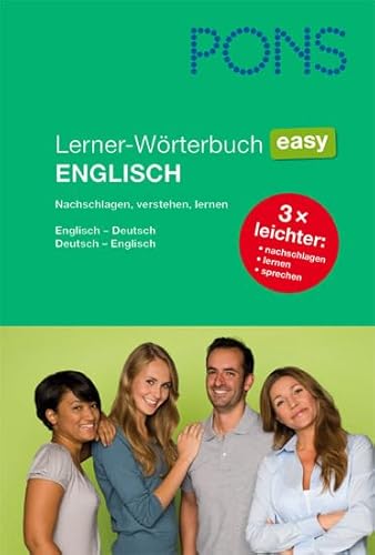 PONS Wörterbuch easy Englisch: Englisch - Deutsch / Deutsch - Englisch: Nachschlagen, lernen, anwenden: Englisch-Deutsch / Deutsch-Englisch: Nachschlagen, lernen, anwenden