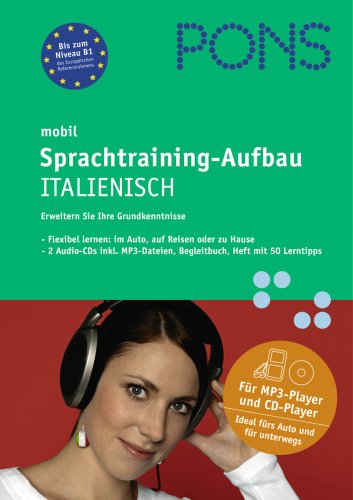 PONS mobil Sprachtraining - Aufbau Italienisch: Hörübungen fürs Lernen unterwegs für Fortgeschrittene PONS mobil Sprachtraining - Aufbau Italienisch: Hörübungen fürs Lernen unterwegs für Fortgeschrittene