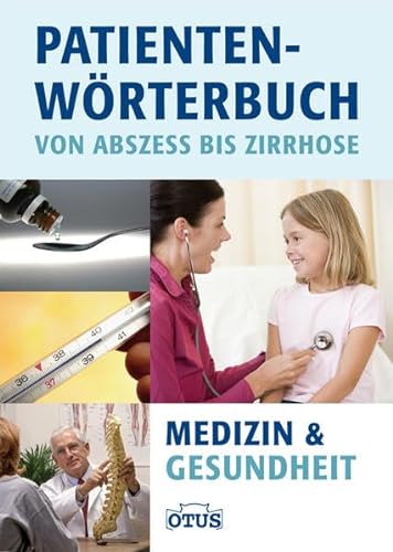 Patientenwörterbuch - von Abzess bis Zirrose