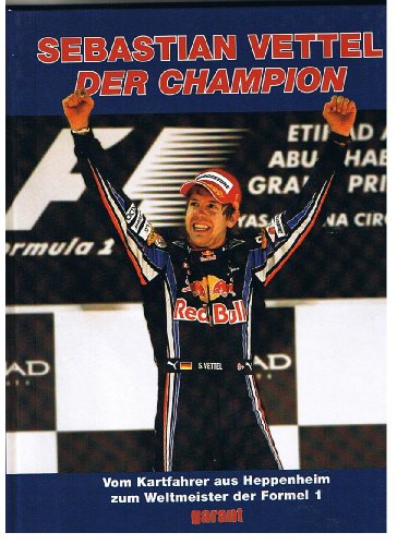 Sebastian Vettel Der Champion: Vom Kartfahrer aus Heppenheim zum Weltmeister der Formel 1