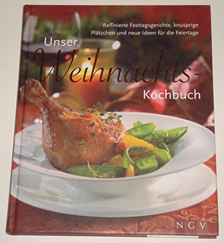 Xmas Kochbuch: Raffinierte Festtagsgerichte, knusprige Plätzchen und neue Ideen für die Feiertage Xmas Kochbuch: Raffinierte Festtagsgerichte, knusprige Plätzchen und neue Ideen für die Feiertage
