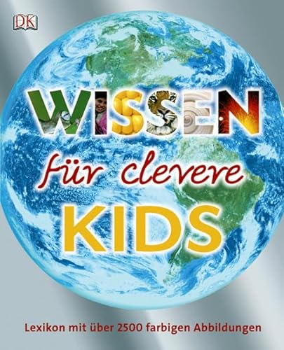 Wissen für clevere Kids: Lexikon mit über 2500 Abbildungen: Lexikon mit über 2500 farbigen Abbildungen