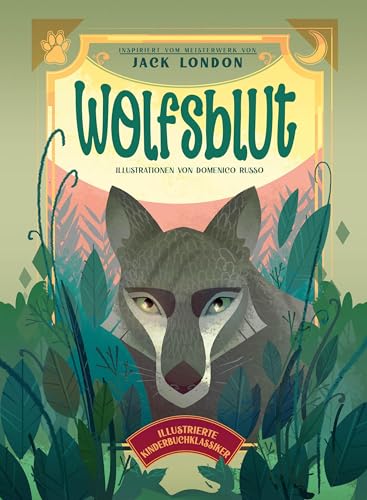 Wolfsblut (Illustrierte Kinderbuchklassiker): Wunderschön illustriert; für Kinder ab 7 Jahren