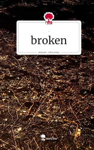 broken. Life is a Story - story.one broken. Life is a Story - story.one von story.one publishing