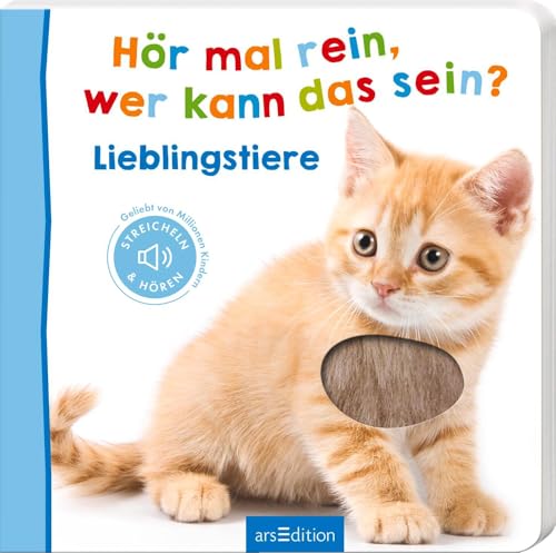 Hör mal rein, wer kann das sein? – Lieblingstiere: Streicheln und hören | Hochwertiges Pappbilderbuch mit 5 Sounds und Fühlelementen für Kinder ab 18 Monaten von Ars Edition