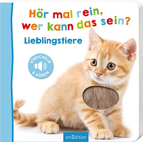 Hör mal rein, wer kann das sein? – Lieblingstiere: Streicheln und hören | Hochwertiges Pappbilderbuch mit 5 Sounds und Fühlelementen für Kinder ab 18 Monaten