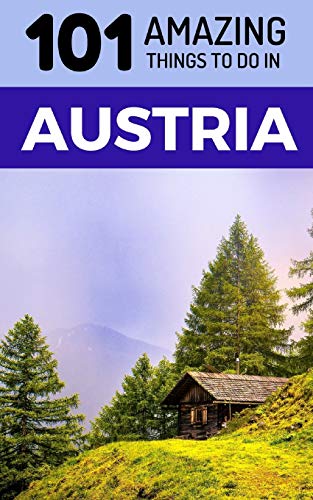 101 Amazing Things to Do in Austria: Austria Travel Guide von Independently Published