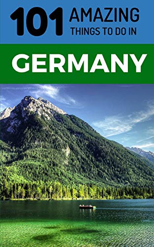 101 Amazing Things to Do in Germany: Germany Travel Guide von Independently Published