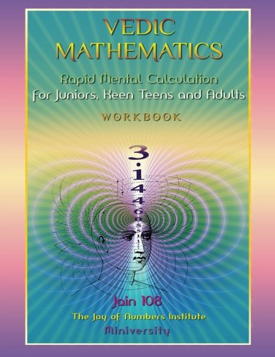 Vedic Mathematics Workbook: Rapid Mental Calculation for Juniors, Keen Teens and Adults von Jain F.R.E.E.D.O.M.S.