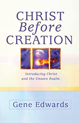 Christ Before Creation: Introducing Christ and the Unseen Realm von Seedsowers