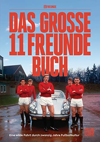 Das große 11 Freunde Buch: Eine wilde Fahrt durch 20 Jahre Fußballkultur von HEYNE