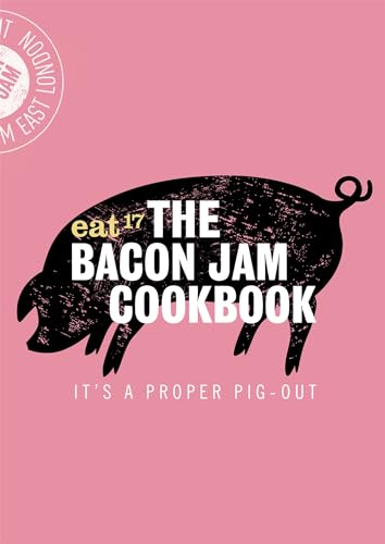The Bacon Jam Cookbook: It's a proper pig-out von Robinson