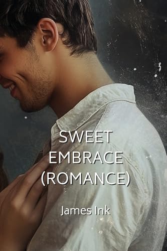 SWEET EMBRACE (ROMANCE) von James Ink