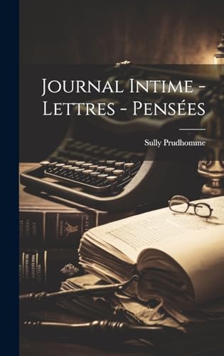 Journal intime - lettres - pensées von Legare Street Press