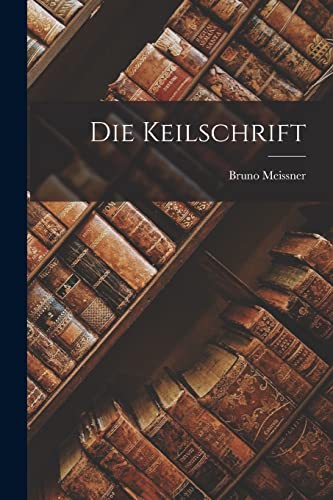 Die Keilschrift Die Keilschrift