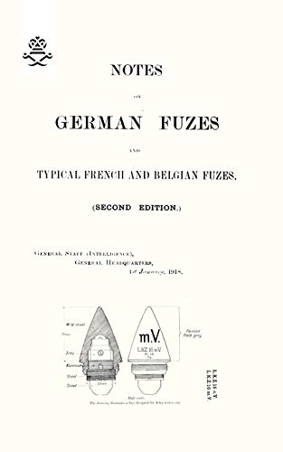 Notes on German Fuzes and Typical French and Belgian Fuzes, 1918; Second Edition