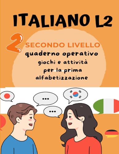 Italiano L2 per bambini stranieri. Secondo Livello.Giochi e attività per la prima alfabetizzazione: Quaderno operativo