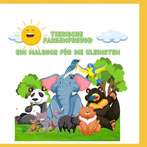 Tierische Farbenfreude: Ein Malbuch für die Kleinsten von Independently published