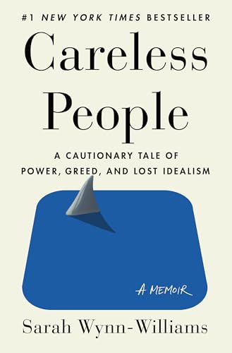 Careless People: A Cautionary Tale of Power, Greed, and Lost Idealism von Macmillan USA