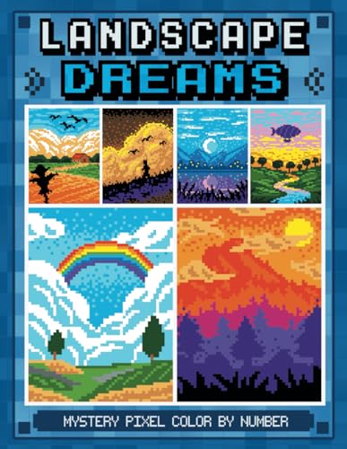 Landscape Dreams: Mystery Pixel Coloring Book: Pixel Color by Number for Adults: 50 Unique Landscape Designs Landscape Dreams: Mystery Pixel Coloring Book: Pixel Color by Number for Adults: 50 Unique Landscape Designs