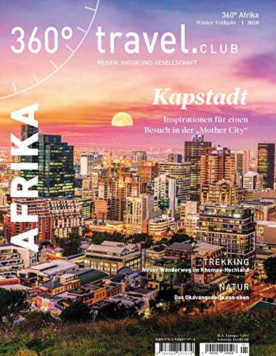 360° Afrika - Ausgabe Winter/Frühjahr 2020: Special Kapstadt (360° Afrika / Reisen, Natur und Gesellschaft) von 360 grad medien