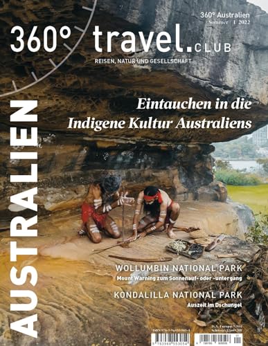 360° Australien - Ausgabe Sommer 1/2022: Eintauchen in die Indigene Kultur Australiens (360° Australien: Reisen, Natur und Gesellschaft)