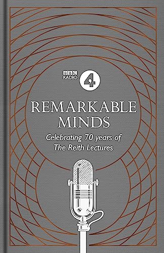 Remarkable Minds: A Celebration of the Reith Lectures