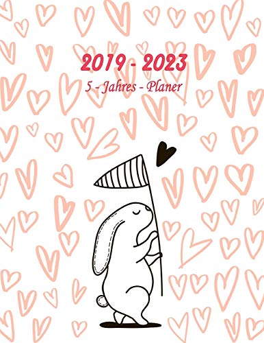 2019 - 2023 5 - Jahres - Planer: Monatsplaner für 5 Jahre | 60 Monate Kalender, 5 Jahre Terminvereinbarung, Tagebuch, Logbuch (Design: Hase/Herz) von Independently Published