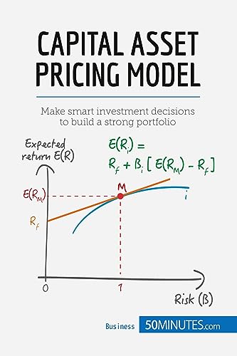 Capital Asset Pricing Model: Make smart investment decisions to build a strong portfolio (Management & Marketing, Band 22)