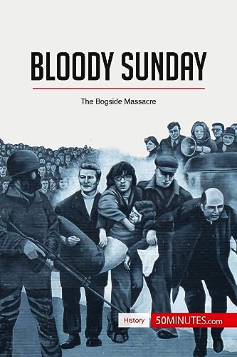 Bloody Sunday: The Bogside Massacre (History) von 50Minutes.com
