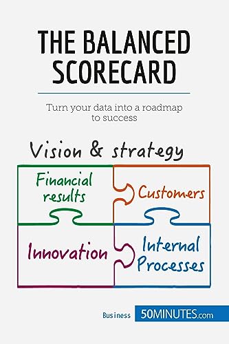 The Balanced Scorecard: Turn your data into a roadmap to success (Management & Marketing, Band 20)