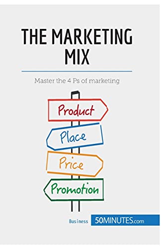 The Marketing Mix: Master the 4 Ps of marketing (Management & Marketing, Band 8)