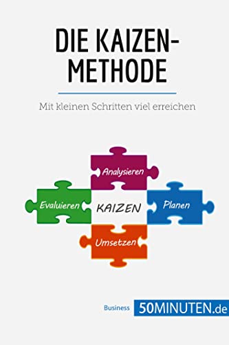 Die Kaizen-Methode: Mit kleinen Schritten viel erreichen (Management und Marketing) Die Kaizen-Methode: Mit kleinen Schritten viel erreichen (Management und Marketing) von 50Minuten.de