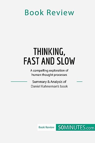 Book Review: Thinking, Fast and Slow by Daniel Kahneman: A compelling exploration of human thought processes