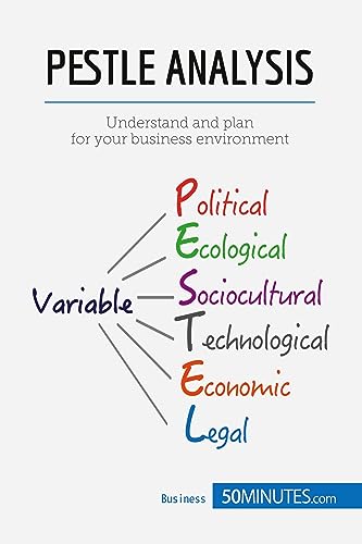 PESTLE Analysis: Understand and plan for your business environment (Management & Marketing, Band 28) PESTLE Analysis: Understand and plan for your business environment (Management & Marketing, Band 28)